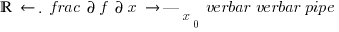 bbR \left.\frac{\partial f}{\partial x}\right|_{x_0} {\verbar} verbar pipe